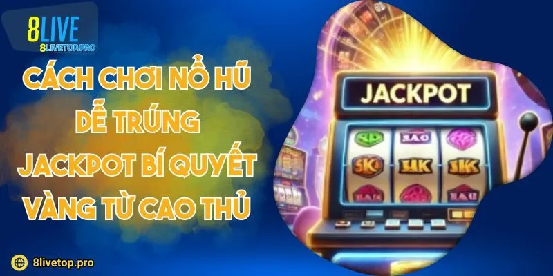 Cách chơi nổ hũ