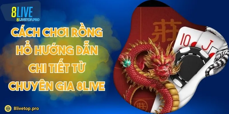 Cách chơi Rồng Hổ