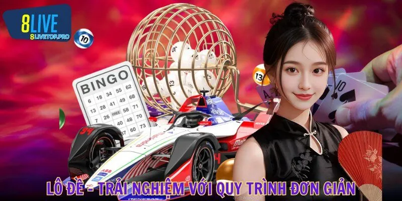 Lô đề - Trải nghiệm với quy trình đơn giản, trả thưởng hấp dẫn
