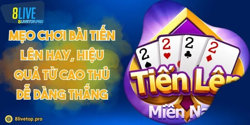 Mẹo chơi bài tiến lên