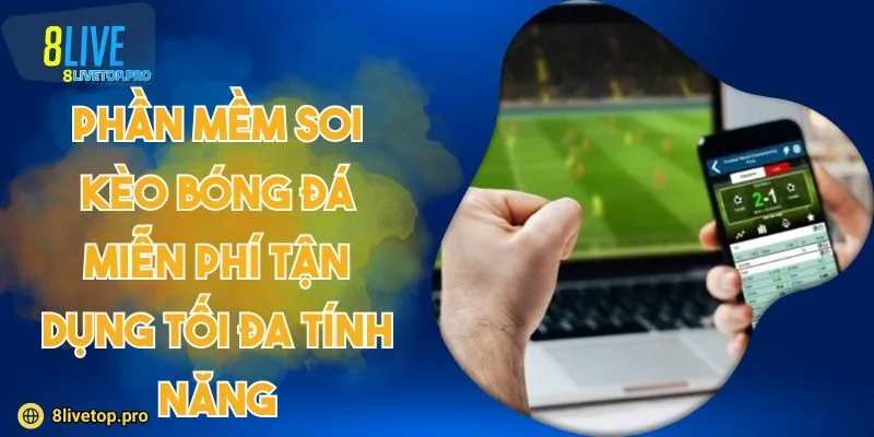 Phần mềm soi kèo bóng đá miễn phí